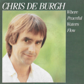 Chris de Burgh – Where Peaceful Waters Flow (1982)