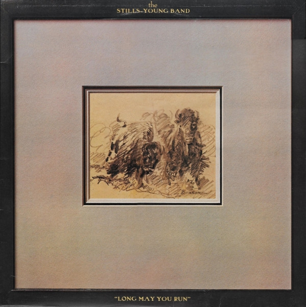 The Stills-Young Band (STEPHEN STILLS + NEIL YOUNG) – Long May You Run (1976)