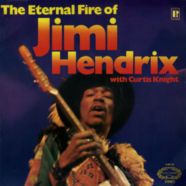 Jimi Hendrix With Curtis Knight – The Eternal Fire Of Jimi Hendrix (1971)