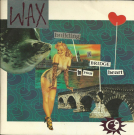 Wax (Andrew Gold/Graham Gouldman) – Building A Bridge To Your Heart (1987)