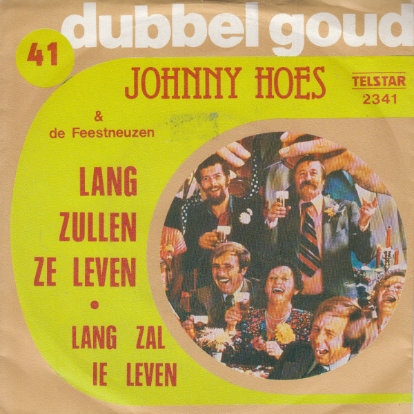 DUBBEL GOUD 41 - Johnny Hoes & De Feestneuzen – Lang Zullen Ze Leven / Lang Zal Ie Leven (1979) (TELSTAR)