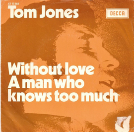Tom Jones – Without Love / A Man Who Knows Too Much (1969)