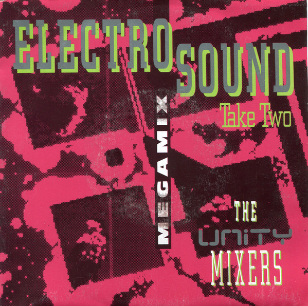 The Unity Mixers – Electro Sound Megamix Take Two (1991) (TECHNO)