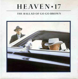 Heaven 17 – The Ballad Of Go Go Brown (1988)