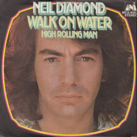 Neil Diamond – Walk On Water (1973)