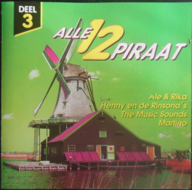 Alle 12 Piraat Deel 3 - Various (oa. SUZAN TRIO, DE GEMA'S, THE MUSIC SOUNDS) (1993) (CD) (CD)