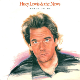 Huey Lewis & The News – World To Me (1988)