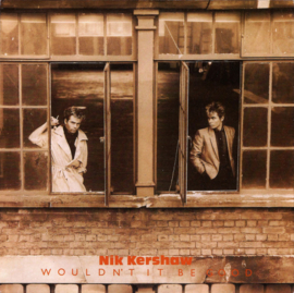 Nik Kershaw – Wouldn't It Be Good (1984)