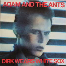 Adam And The Ants – Dirk Wears White Sox (1983)