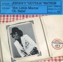 Johnny Guitar Watson – Hot Little Mamma / Oh Babe! (BLUES)