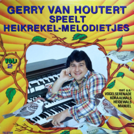Gerry van Houtert – Speelt Heikrekel-Melodietjes Vol: 2 (1981) (TELSTAR)
