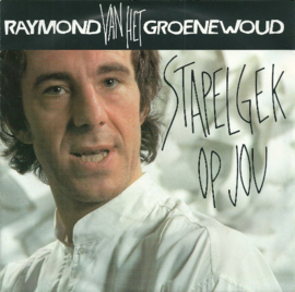 Raymond van het Groenewoud – Stapelgek Op Jou (1985)