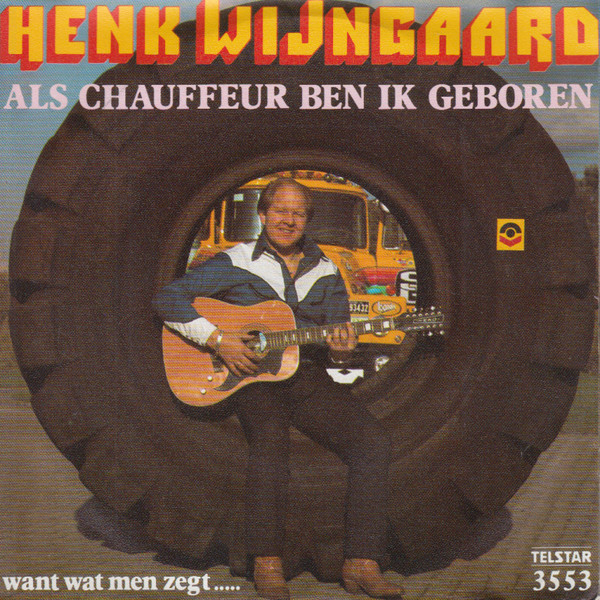 Henk Wijngaard – Als Chauffeur Ben Ik Geboren (1981) (TELSTAR)