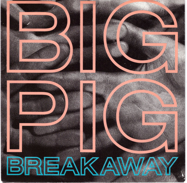 Big Pig – Breakaway (1987) (ELECTRONIC)