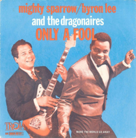 Mighty Sparrow / Byron Lee And The Dragonaires – Only A Fool (1977)