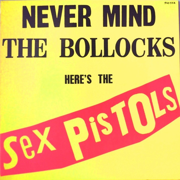 Sex Pistols – Never Mind The Bollocks Here's The Sex Pistols (1977)