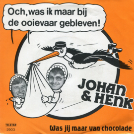 Johan & Henk ‎– Och, Was Ik Maar Bij De Ooievaar Gebleven! (TELSTAR)