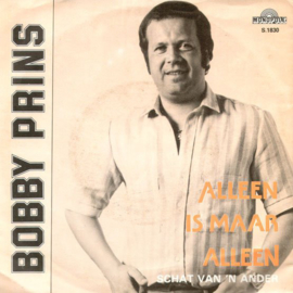 Bobby Prins – Alleen Is Maar Alleen / Schat Van 'n Ander (MONOPOLE)