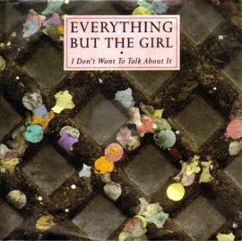 Everything But The Girl – I Don't Want To Talk About It (1988)