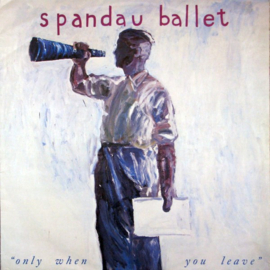 Spandau Ballet – Only When You Leave (1984) (12 -INCH)
