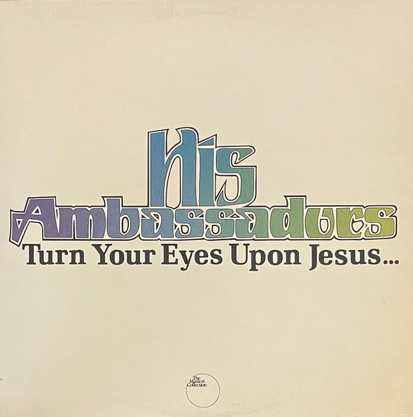 His Ambassadors – Turn Your Eyes Upon Jesus... ('70s)