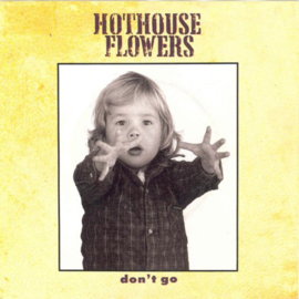 Hothouse Flowers – Don't Go (1988)