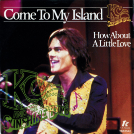 KC & The Sunshine Band – Come To My Island / How About A Little Love (1979)