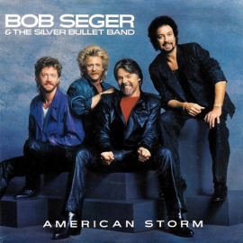 Bob Seger & The Silver Bullet Band – American Storm (1986)