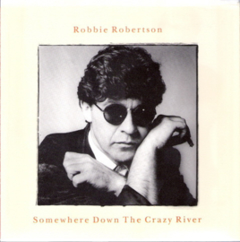 Robbie Robertson – Somewhere Down The Crazy River (1987)