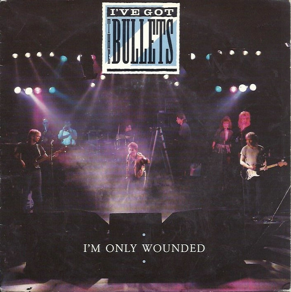 I've Got The Bullets – I'm Only Wounded (1988) (DUTCH ROCK)