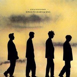 Echo & The Bunnymen – Songs To Learn & Sing (1985)