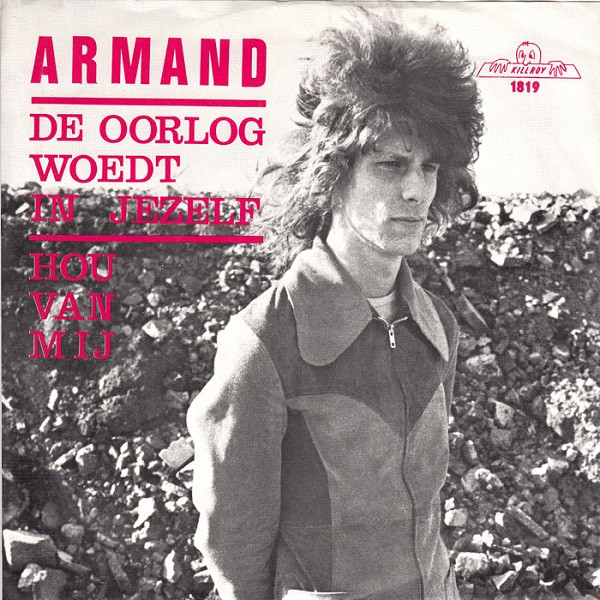 Armand – De Oorlog Woedt In Jezelf / Hou Van Mij (KILLROY/TELSTAR)