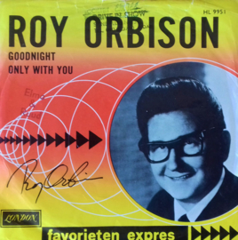 Roy Orbison – Goodnight / Only With You (1965)