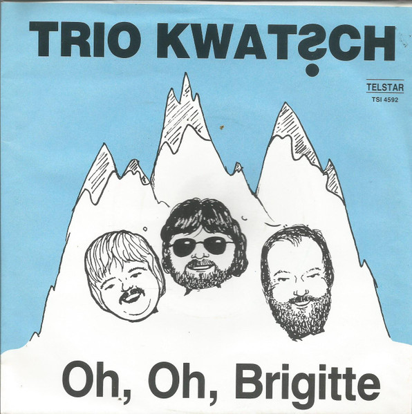 Trio Kwatsch – Oh, Oh Brigitte (1987)