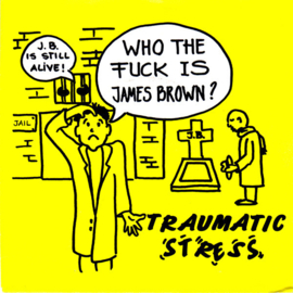 Traumatic Stress – Who The Fuck Is James Brown? (1991) (TECHNO)