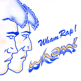 Wham! (GEORGE MICHAEL) – Wham Rap! (1982)