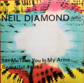 Neil Diamond – Let Me Take You In My Arms / Beautiful Noise (1979) (EAST GERMANY pressing)