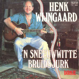 Henk Wijngaard – 'n Sneeuwwitte Bruidsjurk (1988) (TELSTAR)
