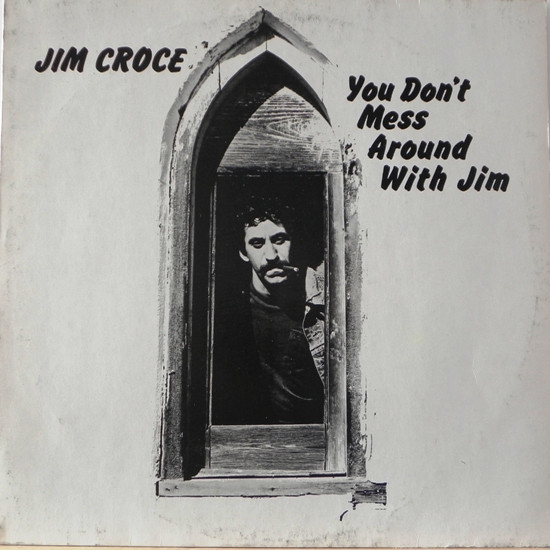 Jim Croce – You Don't Mess Around With Jim (1976)