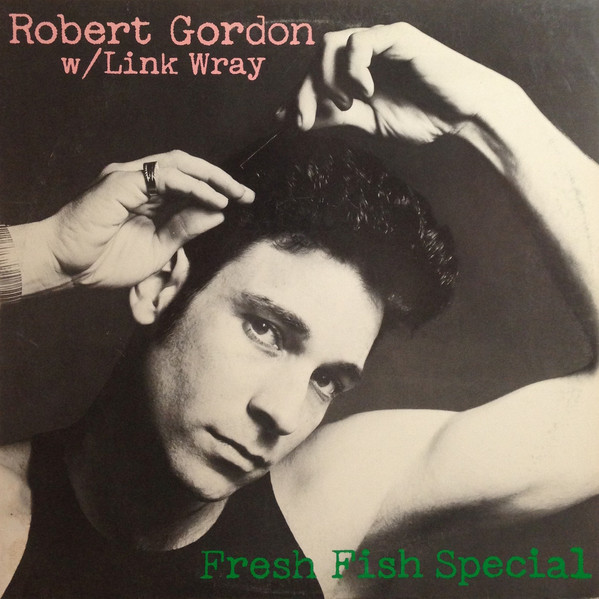 Robert Gordon & Link Wray – Fresh Fish Special (ROCKABILLY)