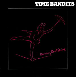 Time Bandits – Dancing On A String (1985) (DUTCH)