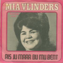 Mia Vlinders – Als Jij Maar Bij Mij Bent (1975) (MONOPOLE)