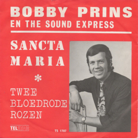 Bobby Prins en The Sound Express – Sancta Maria / Twee Bloedrode Rozen (1972) (TELSTAR)