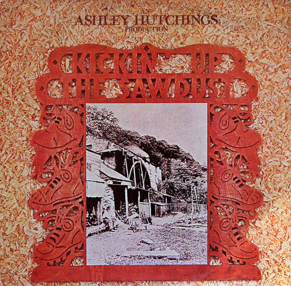 Ashley Hutchings – Kickin' Up The Sawdust (1977) (FOLK)