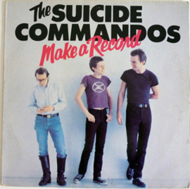 The Suicide Commandos – Make A Record (1978) (PUNK)