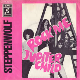 Steppenwolf – Rock Me / Jupiter Child (1969)