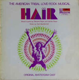 Hair - The American Tribal Love-Rock Musical - Original Amsterdam Cast