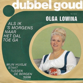 Olga Lowina – Als Ik 's Morgens Naar Het Dal Toe Ga (TELSTAR)
