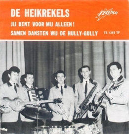 De Heikrekels ‎– Jij Bent Voor Mij Alleen ! / Samen Dansten Wij De Hully-Gully (1967) (TELSTAR)