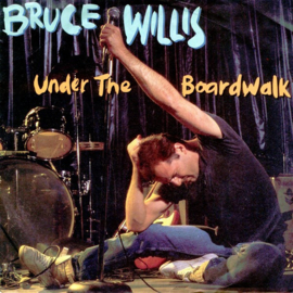 Bruce Willis – Under The Boardwalk (1987)